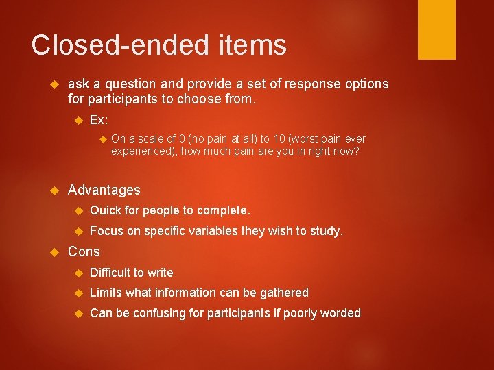 Closed-ended items ask a question and provide a set of response options for participants