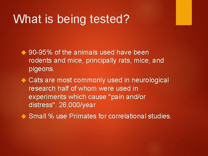 What is being tested? 90 -95% of the animals used have been rodents and