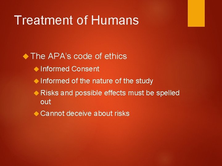 Treatment of Humans The APA’s code of ethics Informed Consent Informed of the nature