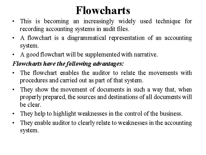 Flowcharts • This is becoming an increasingly widely used technique for recording accounting systems