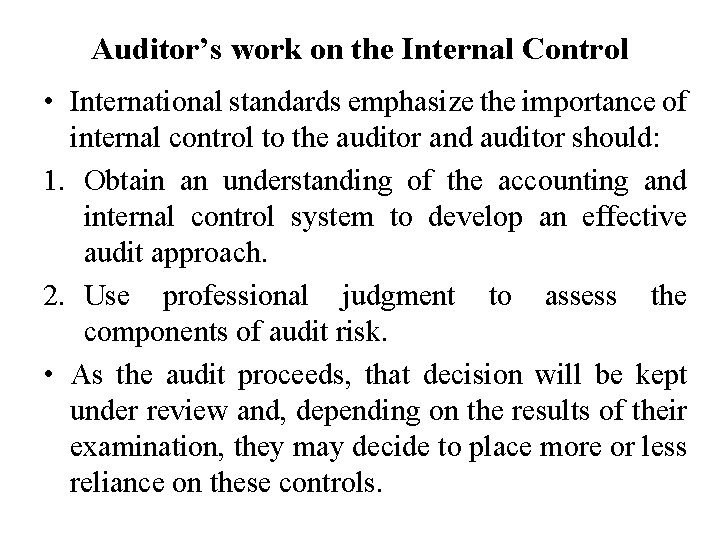 Auditor’s work on the Internal Control • International standards emphasize the importance of internal