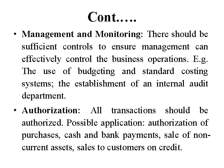 Cont. …. • Management and Monitoring: There should be sufficient controls to ensure management