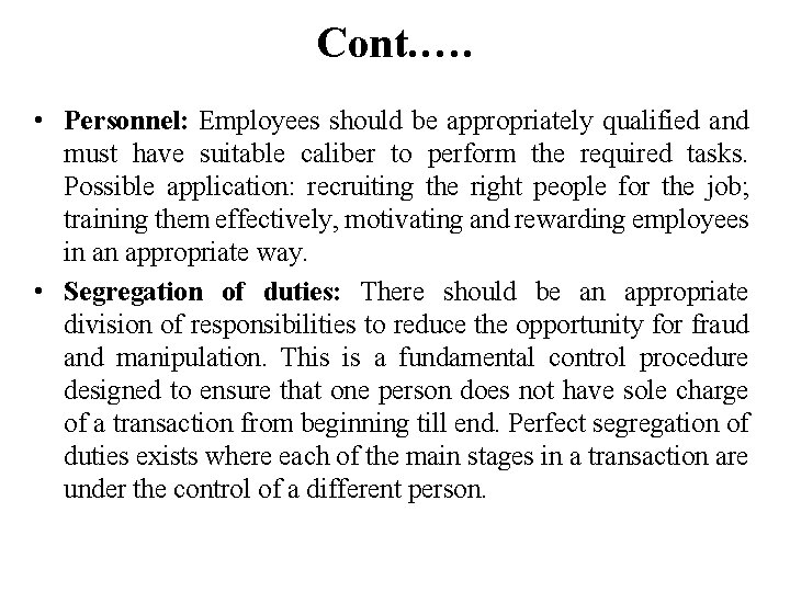 Cont. …. • Personnel: Employees should be appropriately qualified and must have suitable caliber