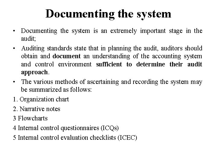 Documenting the system • Documenting the system is an extremely important stage in the