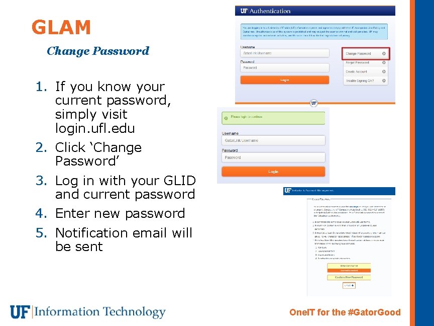GLAM Change Password 1. If you know your current password, simply visit login. ufl.