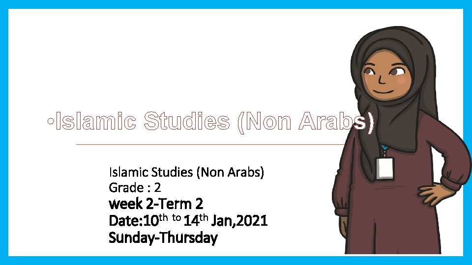  • Islamic Studies (Non Arabs) Grade : 2 week 2 -Term 2 Date: