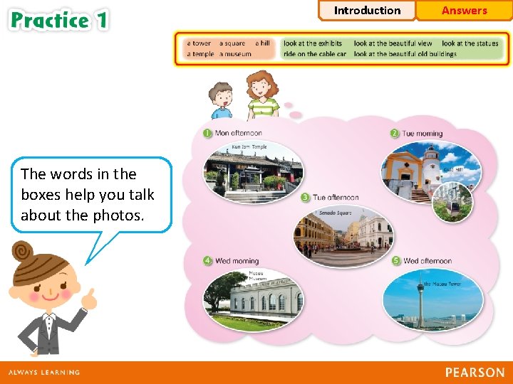 Introduction The words in the boxes help you talk about the photos. Answers 