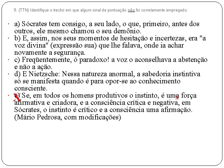 9. (TTN) Identifique o trecho em que algum sinal de pontuação não foi corretamente