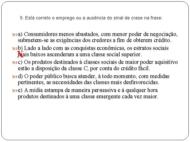 9. Está correto o emprego ou a ausência do sinal de crase na frase: