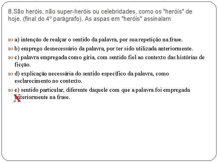 8. São heróis, não super-heróis ou celebridades, como os "heróis" de hoje. (final do