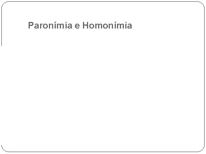 Paronímia e Homonímia 