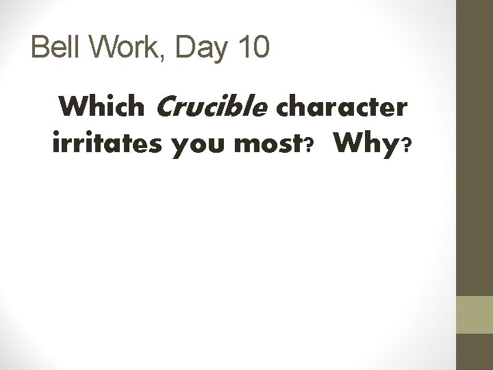 Bell Work, Day 10 Which Crucible character irritates you most? Why? 