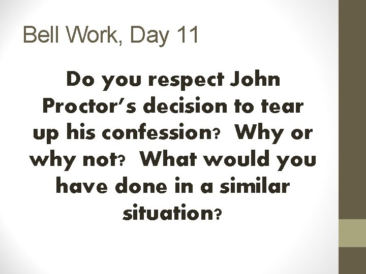 Bell Work, Day 11 Do you respect John Proctor’s decision to tear up his