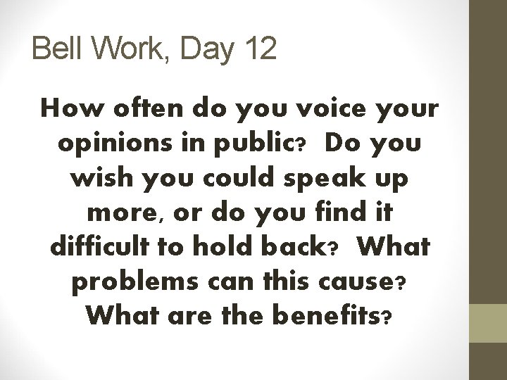 Bell Work, Day 12 How often do you voice your opinions in public? Do