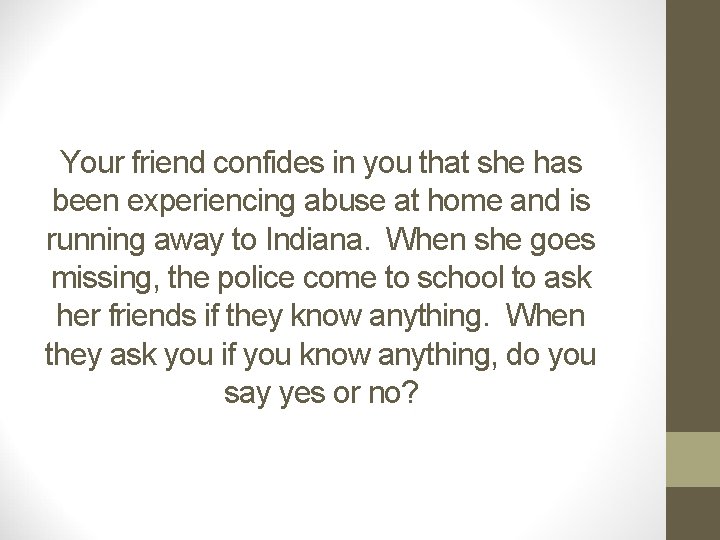 Your friend confides in you that she has been experiencing abuse at home and