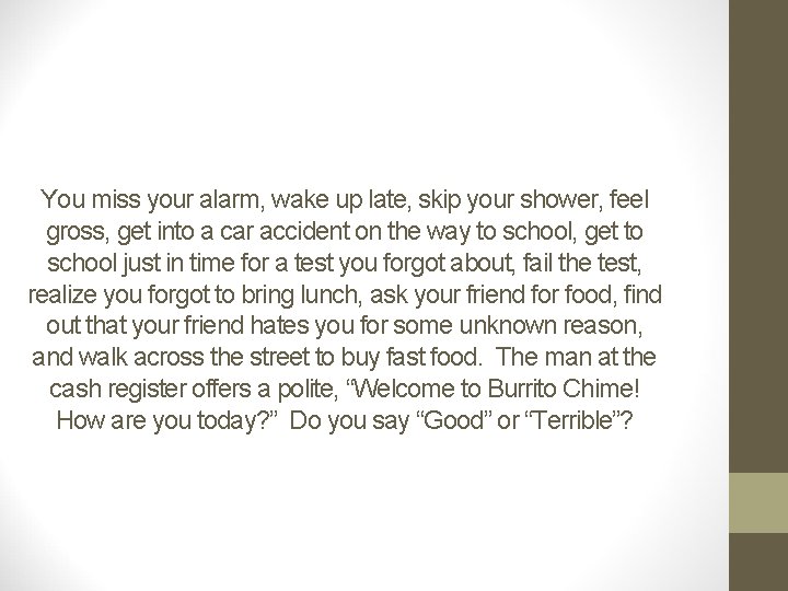 You miss your alarm, wake up late, skip your shower, feel gross, get into