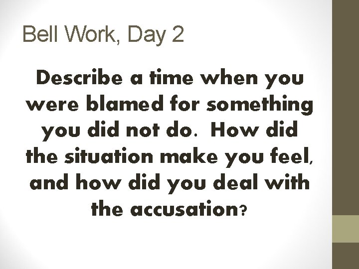 Bell Work, Day 2 Describe a time when you were blamed for something you