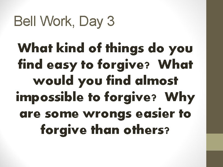 Bell Work, Day 3 What kind of things do you find easy to forgive?