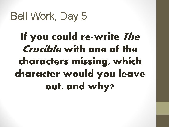 Bell Work, Day 5 If you could re-write The Crucible with one of the
