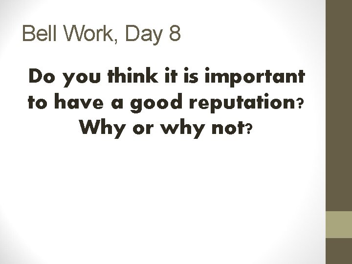 Bell Work, Day 8 Do you think it is important to have a good