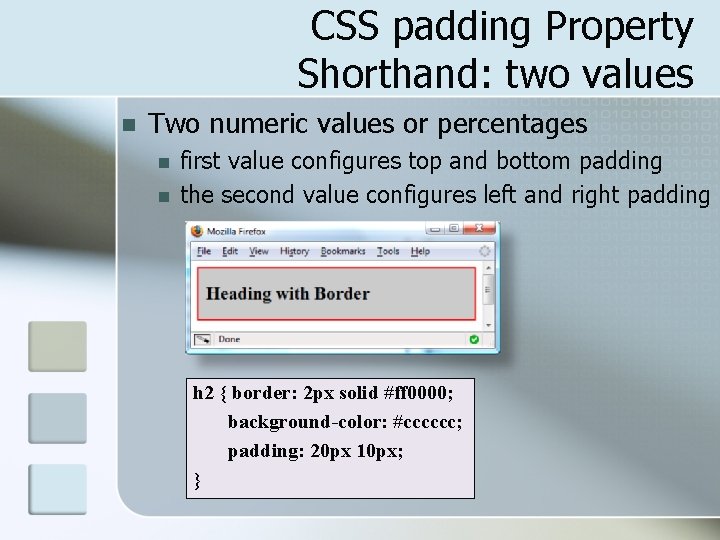 CSS padding Property Shorthand: two values n Two numeric values or percentages n n