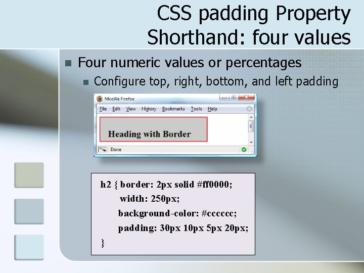 CSS padding Property Shorthand: four values n Four numeric values or percentages n Configure