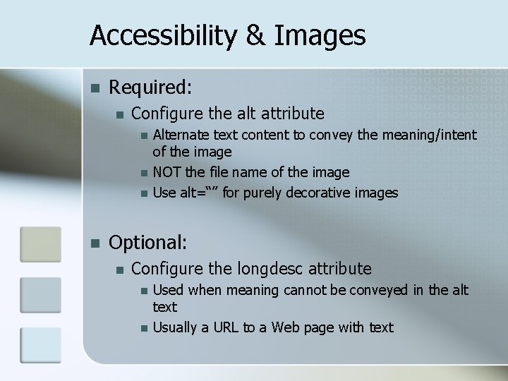 Accessibility & Images n Required: n Configure the alt attribute n n Alternate text