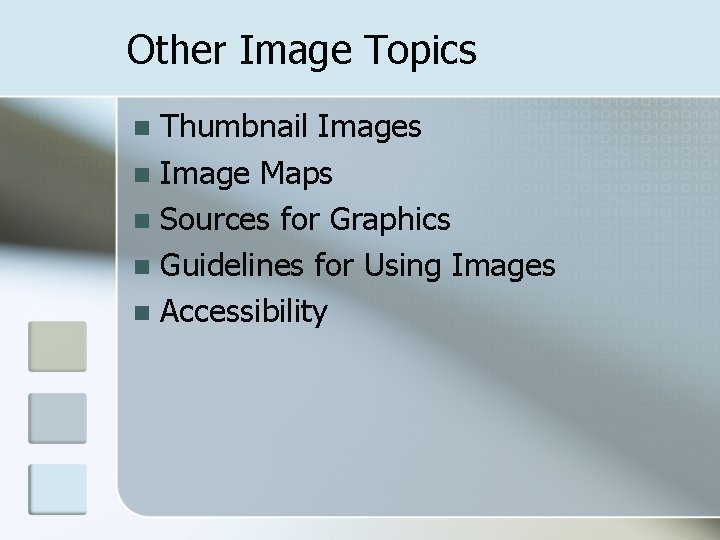 Other Image Topics Thumbnail Images n Image Maps n Sources for Graphics n Guidelines