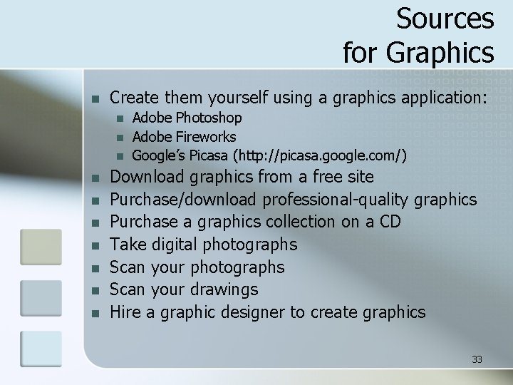 Sources for Graphics n Create them yourself using a graphics application: n n n