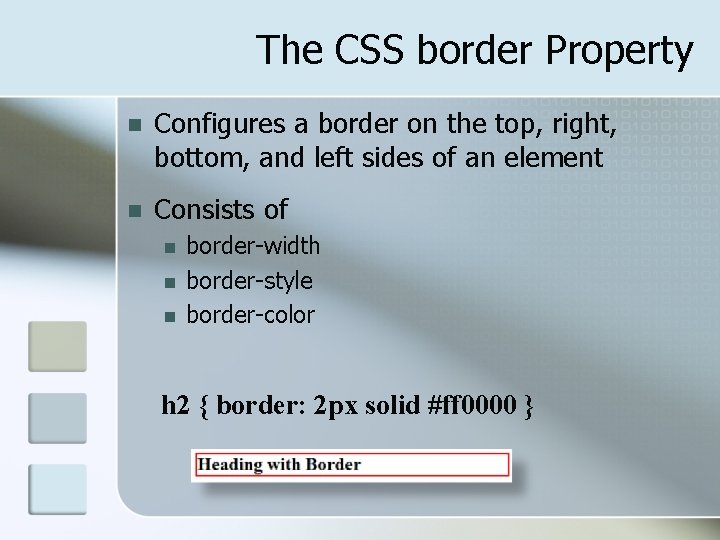 The CSS border Property n Configures a border on the top, right, bottom, and