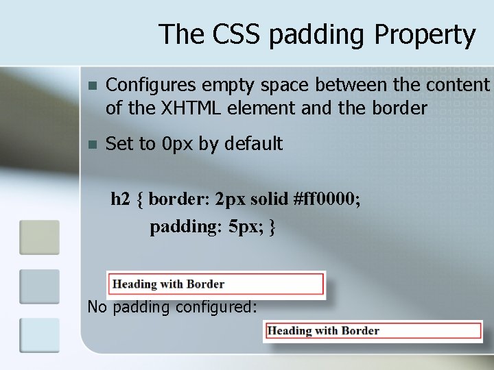 The CSS padding Property n Configures empty space between the content of the XHTML