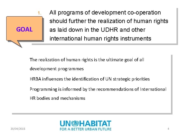 1. GOAL § All programs of development co-operation should further the realization of human