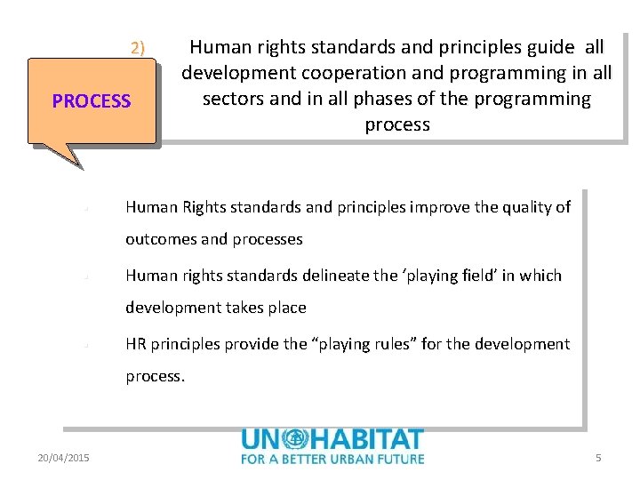 2) PROCESS § Human rights standards and principles guide all development cooperation and programming