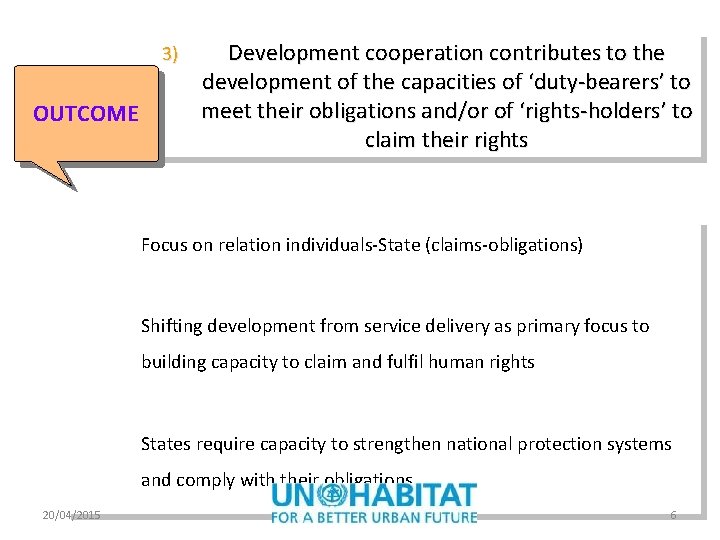 3) OUTCOME Development cooperation contributes to the development of the capacities of ‘duty-bearers’ to