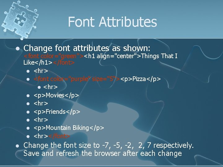 Font Attributes l Change font attributes as shown: l Change the font size to