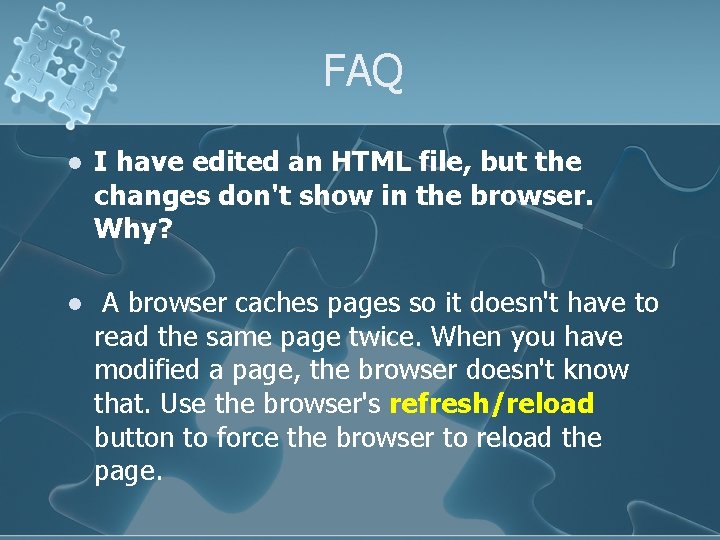 FAQ l I have edited an HTML file, but the changes don't show in