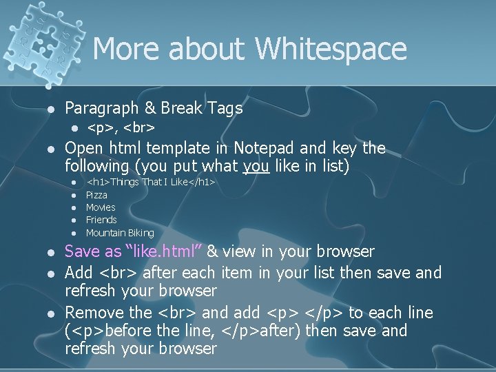 More about Whitespace l Paragraph & Break Tags l l Open html template in