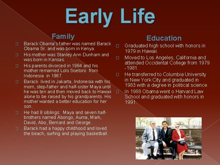 Early Life Family � � � Barack Obama’s father was named Barack Obama Sr.
