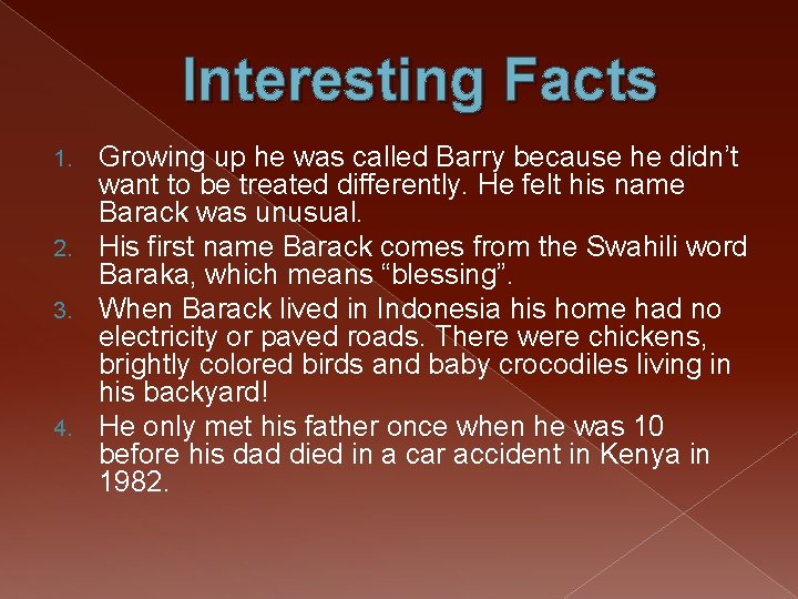 Interesting Facts Growing up he was called Barry because he didn’t want to be