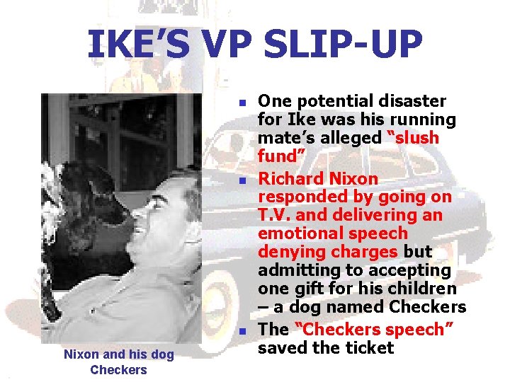 IKE’S VP SLIP-UP n n n Nixon and his dog Checkers One potential disaster
