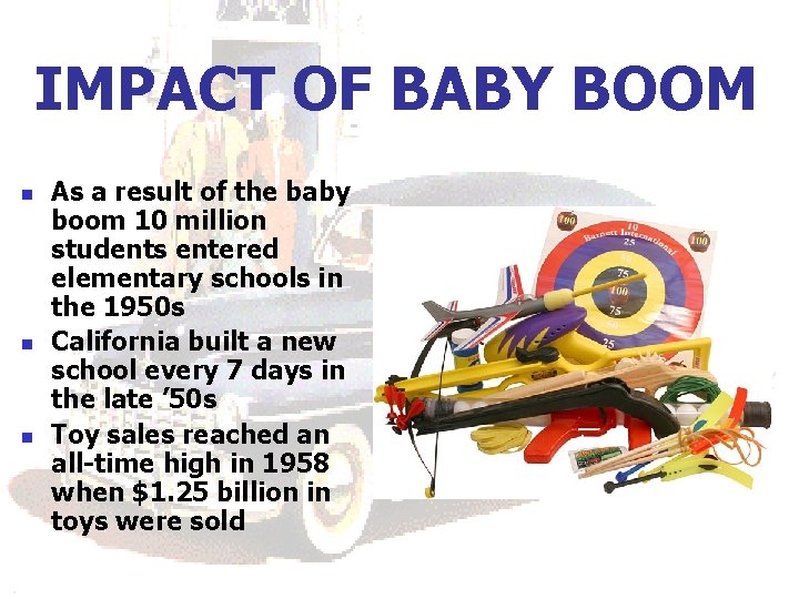 IMPACT OF BABY BOOM n n n As a result of the baby boom