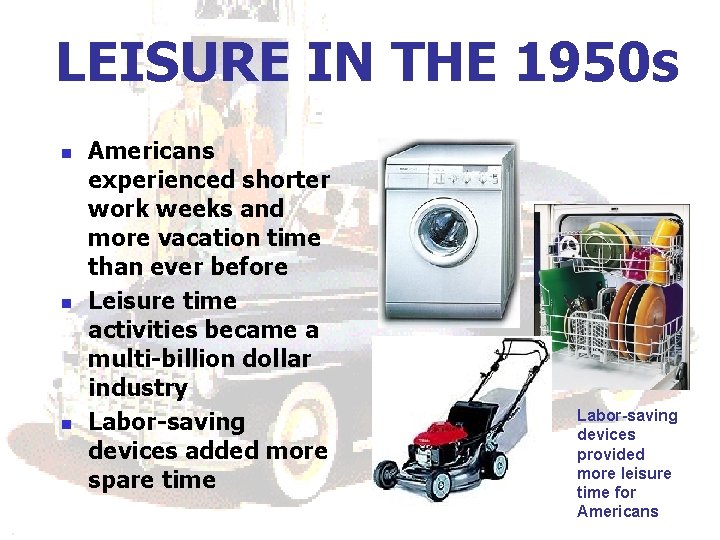 LEISURE IN THE 1950 s n n n Americans experienced shorter work weeks and