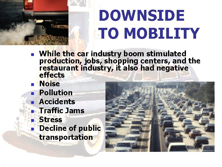 DOWNSIDE TO MOBILITY n n n n While the car industry boom stimulated production,