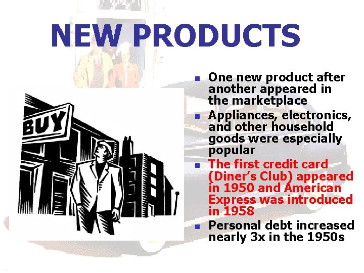 NEW PRODUCTS n n One new product after another appeared in the marketplace Appliances,