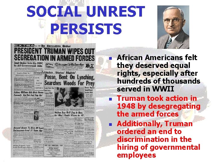 SOCIAL UNREST PERSISTS n n n African Americans felt they deserved equal rights, especially