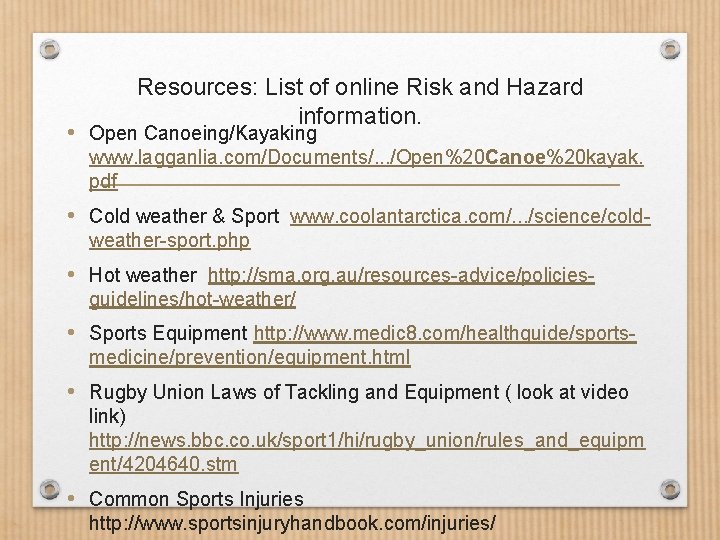 Resources: List of online Risk and Hazard information. • Open Canoeing/Kayaking www. lagganlia. com/Documents/.