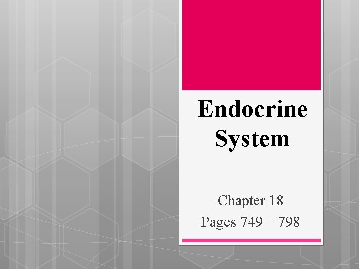Endocrine System Chapter 18 Pages 749 – 798 