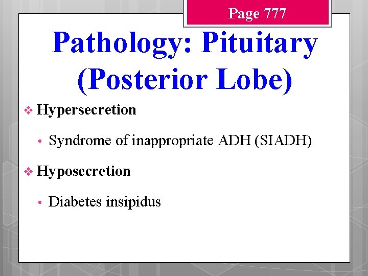 Page 777 Pathology: Pituitary (Posterior Lobe) v Hypersecretion • Syndrome of inappropriate ADH (SIADH)