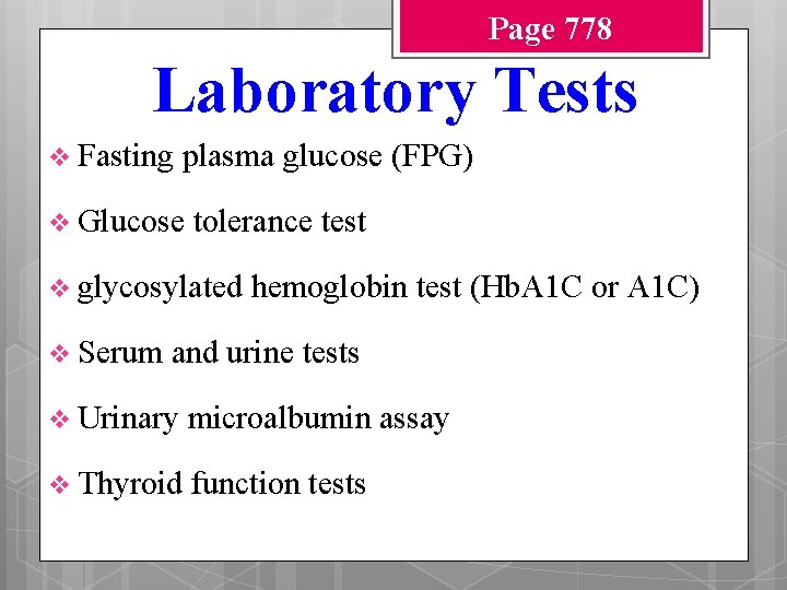Page 778 Laboratory Tests v Fasting plasma glucose (FPG) v Glucose tolerance test v
