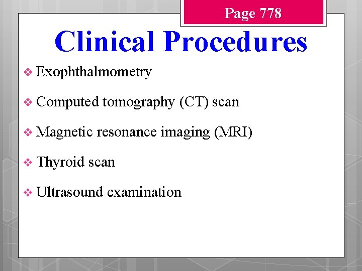 Page 778 Clinical Procedures v Exophthalmometry v Computed v Magnetic v Thyroid tomography (CT)